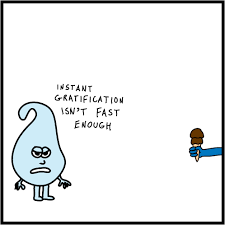 Almost Instant Gratification
